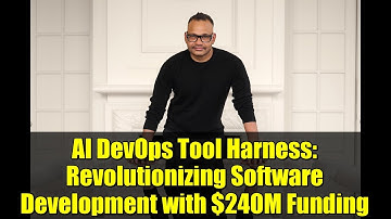 AI DevOps Tool Harness: Revolutionizing Software Development with $240M Funding