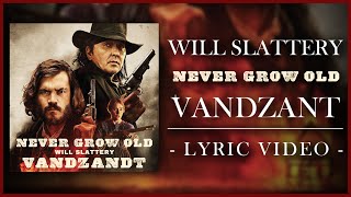 Will Slattery - Vandzant (Lyric Video) [Never Grow Old End Credits Song]