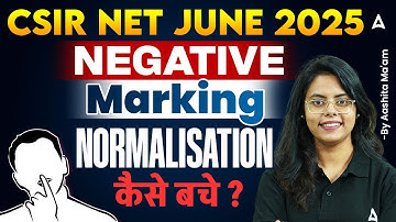 CSIR NET Jun 2025 | CSIR NET Negative Marking | CSIR NET Negative Marking Normalisation