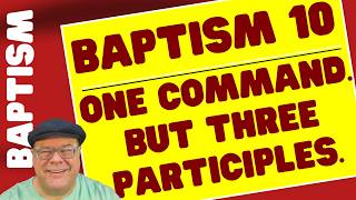 BAPTISM 10 - The Great Commission: What Did Jesus Command