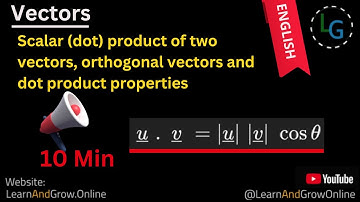 ⚡Dot Product, Orthogonal Vectors & Properties | Class 11 & 12 Math Basics Explained, (G12,C7,60)