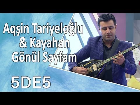 Aqşin Tariyeloğlu & Kayahan - Gönül Sayfam (5də5)