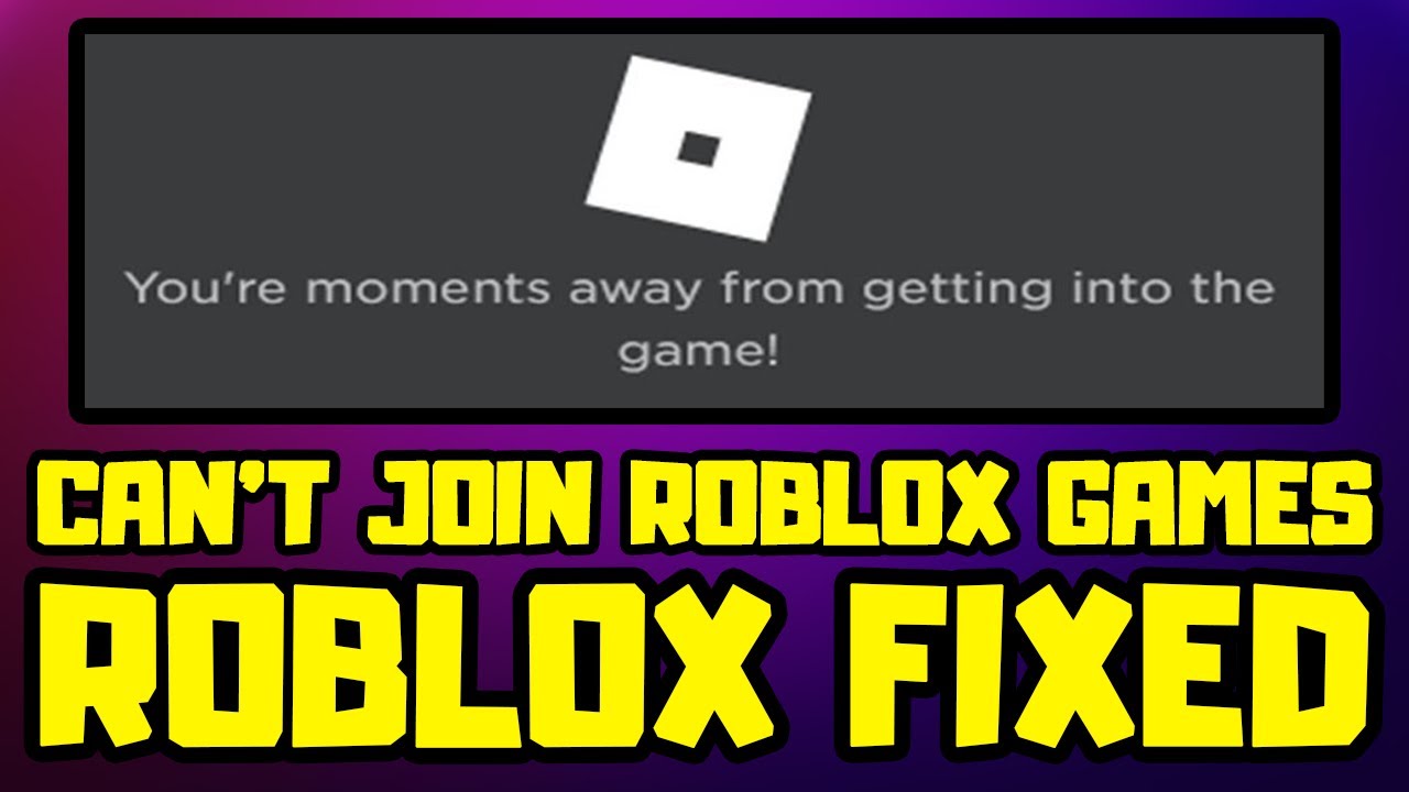 Fix Can't Join Roblox Game - Roblox Can't Play Games Fix 