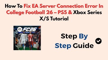 How To Fix EA Server Connection Error In College Football 26 – PS5 & Xbox Series X/S Tutorial