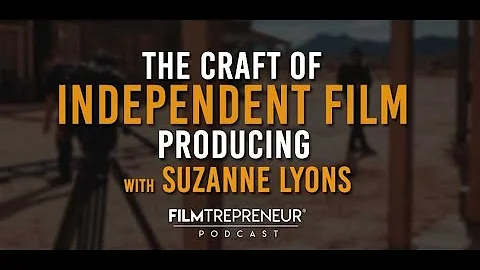 The Craft of Indie Film Producing with Suzanne Lyo...