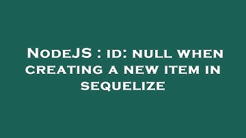 NodeJS : id: null when creating a new item in sequelize