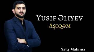 Yusif Eliyev - Aşiqem Xalq Mahnısı