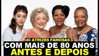 40 ATRIZES FAMOSAS COM MAIS DE 80 ANOS - ANTES E DEPOIS (80+)
