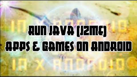 How To Run Java (JavaME) Apps & Games on Android