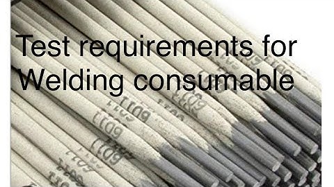 Test Requirements for Welding Consumables