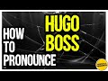 HUGO BOSS PRONUNCIATION? (CORRECTLY) How to Pronounce Hugo Boss  English & German Pronunciation