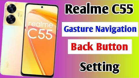 Realme C55 gasture navigation setting | Realme C55 back button hide setting