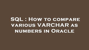 SQL : How to compare various VARCHAR as numbers in Oracle
