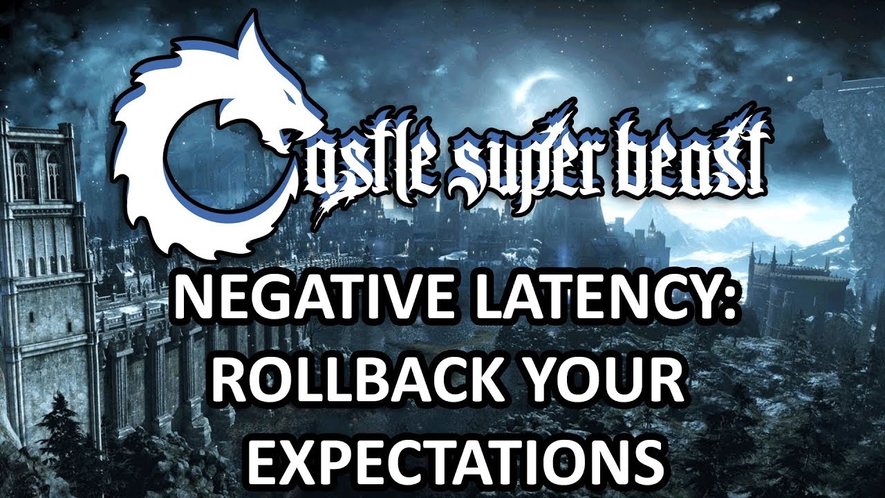 Castle Super Beast Clips Negative Latency Rollback Your