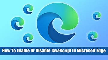 How To Enable or Disable JavaScript in Microsoft Edge