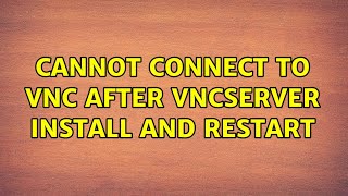 Ubuntu: Cannot connect to vnc after vncserver install and restart