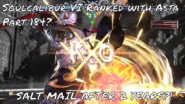 Soulcalibur VI Ranked with Astaroth part 184?: 2 YEARS LATER WE STILL GET SALT MAIL!