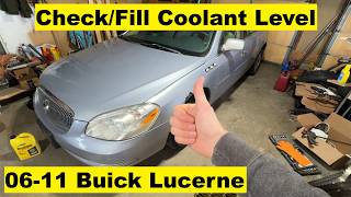 Check and Fill Coolant Level Buick Lucerne 06 07 08 09 10 11 2006 2007 2008 2009 2010 2011 Check and Fill Coolant Level Buick Lucerne 06 07 08 09 10 11 2006 2007 2008 2009 2010 2011
