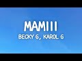 Becky G, KAROL G - MAMIII (Letra/Lyrics)