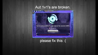 Aut 1v1's are broken... :(