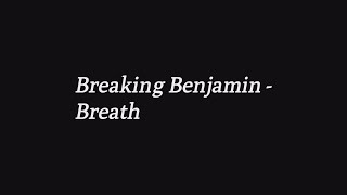 Breaking Benjamin - Breath (lyrics)