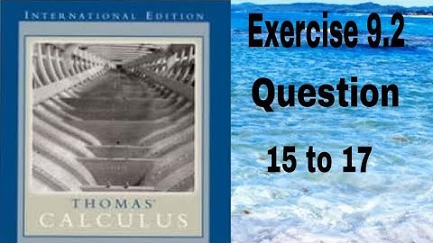 Thomas Calculus || Exercise 9.2 || Question 15 to 17 || Solving Initial Value Problems || Dl Calcul