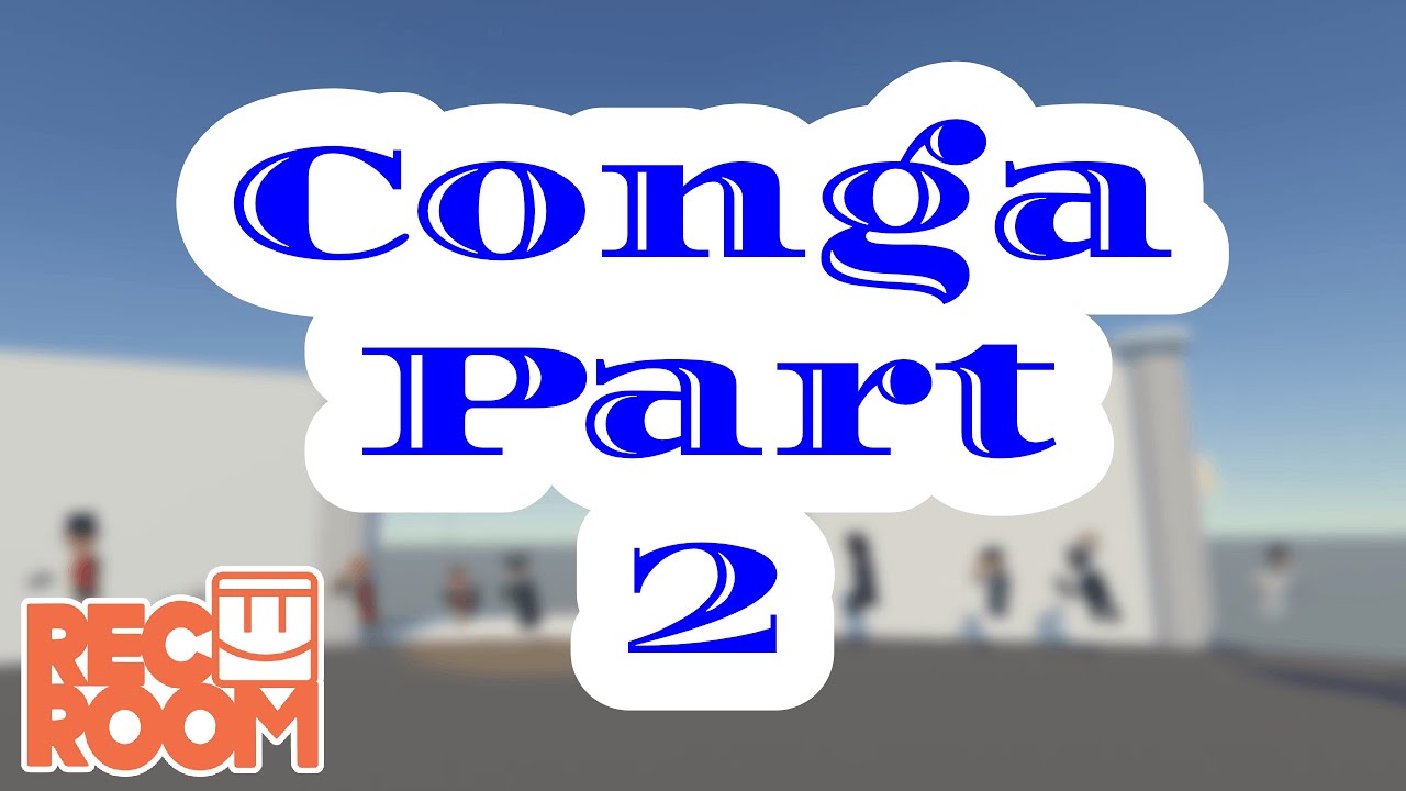 Conga Part 2 A Rec Room Highlight YouTube