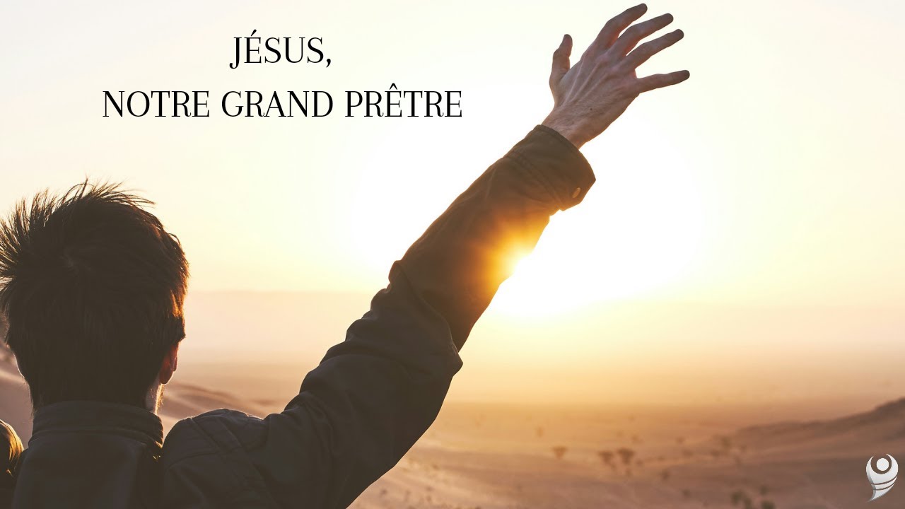 JÉSUS, NOTRE GRAND PRÊTRE ! ( Culte en ligne du 03 DÉCEMBRE 2023 ...