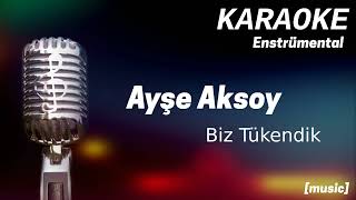 Karaoke Ayşe Aksoy Biz Tükendik Resimi