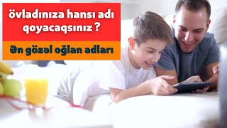 Ən yaxşı oğlan adları | Adların siyahısı