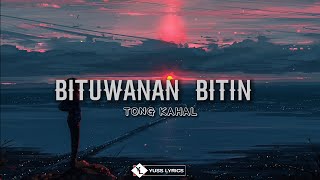 Tong Kahal - Bituwanan Bitin (lyrics)