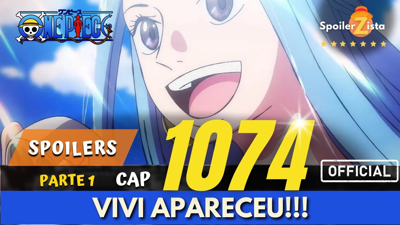 ONE PIECE 1074 - SPOILERS OFICIAIS - PARTE 1 - VIVI FINALMENTE APARECE