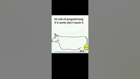First rule of programming if it works don