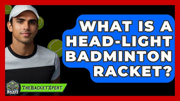What Is A Head-light Badminton Racket? - The Racket Xpert