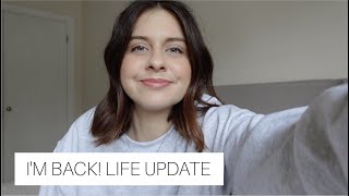 I&#39;M BACK! LIFE UPDATE AND WHY I STOPPED VLOGGING