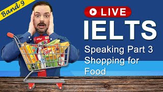IELTS Live Class - Speaking Part 3 Shopping for Food
