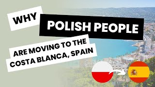 Why Are So Many Polish People Moving to The Costa Blanca, Spain