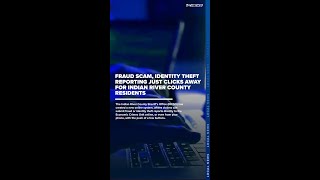 Fraud Scam, Identity Theft Reporting Just Clicks Away for Indian River County Residents