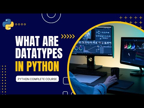 WHAT ARE DATATYPES | PYTHON PROGRAMMING | PYTHON COMPLETE COURSE | PART 5.0