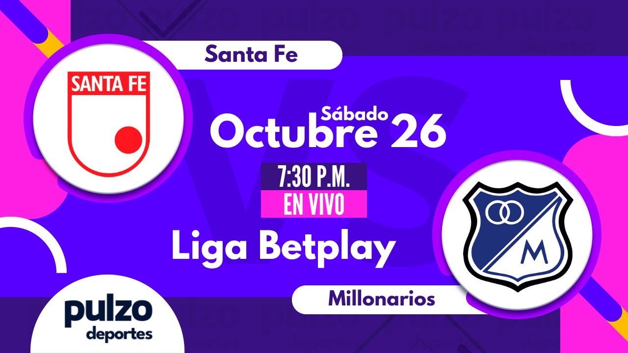 Partido Santa fe vs Millonarios - En vivo - Liga Betplay | Pulzo ...