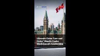 Liberals Claim 'Law and Order' Mantle Under MacKinnon's Leadership
