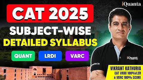 CAT 2025 Syllabus : Subject Wise Syllabus Strategy | CAT Exam Full Details & Preparation