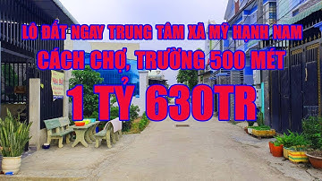 BÁN GẤP | LÔ ĐẤT NGAY TRUNG TÂM XÃ MỸ HẠNH NAM GẦN CHỢ TRƯỜNG CHỈ 1 tỷ 630tr