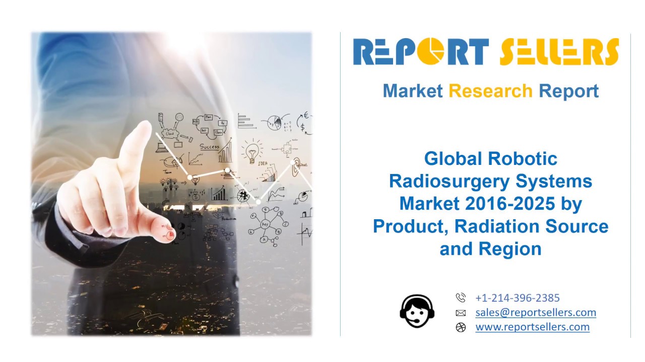 Global Robotic Radiosurgery Systems Market Research Report YouTube