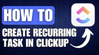 How to Create Recurring Task in ClickUp - Full Guide