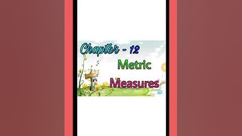 CLASS-5 MATHEMATICS (EXERCISE-12.1: METRIC MEASURE)