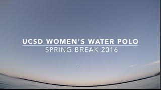 UCSD Women's Water Polo Spring Break 2016
