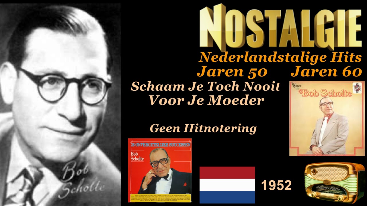 Bob Scholte Schaam je toch nooit voor je Moeder 1952 - YouTube