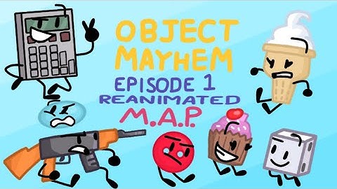 Object Mayhem Episode 1 Re-animated MAP!