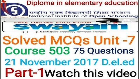NIOS D.EL.ED SWAYAM Solvled MCQs Unit-7 Course503 Part-1 Free/cheapest online एजुकेशन college degree